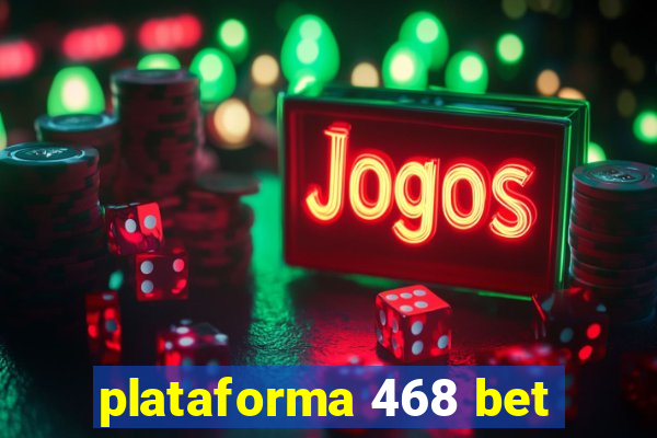 plataforma 468 bet